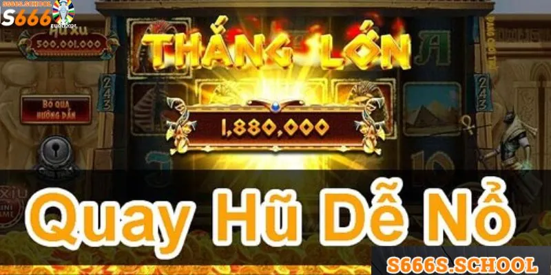 Bật mí kinh nghiệm quay hũ mang về thắng đậm Bật mí kinh nghiệm quay hũ mang về thắng đậm