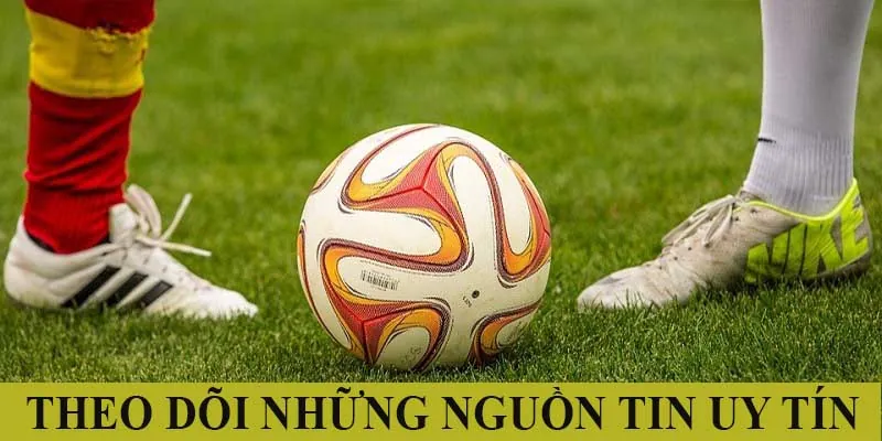 Cập nhật những nguồn tin uy tín Cập nhật những nguồn tin uy tín